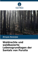 Waldrechte und waldbasierte Lebensgrundlagen der Santals von Purulia