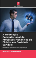 A Modelação Computacional de Processos Mecânicos de Fluidos em Gavidade Variável