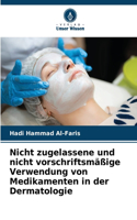Nicht zugelassene und nicht vorschriftsmäßige Verwendung von Medikamenten in der Dermatologie