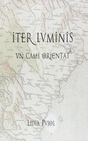 Iter Luminis: Un cami orientat (Catalan Edition)