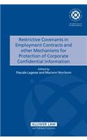 Restrictive Convenants in Employment Contracts and Other Mechanisms for Protection of Corporate Confidential Information