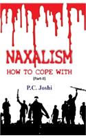 Naxalism How To Cope With (Part- II)