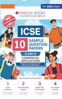 Oswaal ICSE 10 Sample Question Papers Class 10 Commercial Applications For Board Exam 2024 (Based On The Latest CISCE/ ICSE Specimen Paper)