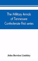 military annals of Tennessee. Confederate. First series: embracing a review of military operations, with regimental histories and memorial rolls