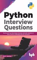 Python Interview Questions: Brush up for your next Python interview with 240+ solutions on most common challenging interview questions (English Edition)