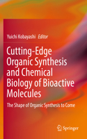 Cutting-Edge Organic Synthesis and Chemical Biology of Bioactive Molecules