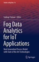 Fog Data Analytics for Iot Applications: Next Generation Process Model with State of the Art Technologies