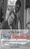 Last Liberal Republican: An Insider's Perspective on Nixon's Surprising Social Policy