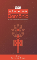 Exu Não é um Demônio: Uma Jornada de Desmistificação e Compreensão Espiritual(Sabedoria de Umbanda)