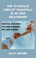 How to resolve conflict peacefully in an ADHD relationship