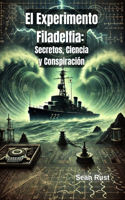 Experimento Filadelfia: Secretos, Ciencia y Conspiración