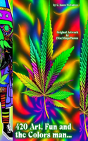 420 Art, Fun and the Colors Man....