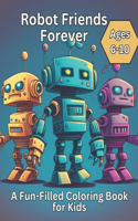 Robot Friends Forever: A Fun-Filled Coloring Book for Kids