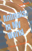 Animals in My World