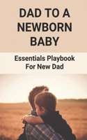 Dad To A Newborn Baby