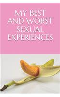 My Best and Worst Sexual Experiences