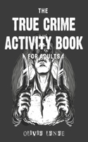 True Crime Activity Book For Adults: Trivia, Puzzles, Coloring Book, Games, & More - Murderino Gifts