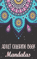 Adult Coloring Book - Mandalas: Relaxing Coloring Books for Adults Featuring Complex Mandala Coloring for Stress Relief and Relaxation. Coloring Therapy.