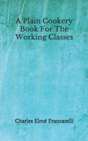 A Plain Cookery Book For The Working Classes