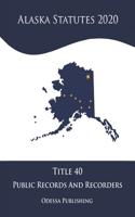 Alaska Statutes 2020 Title 40 Public Records And Recorders