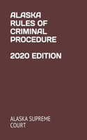 Alaska Rules of Criminal Procedure 2020 Edition