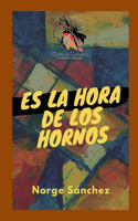 Es La Hora de Los Hornos
