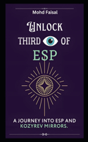 Unlock Third Eye of ESP: A Journey into ESP and Kozyrev Mirrors