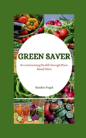 Green Saver: Revolutionizing Health through Plant-Based Diets