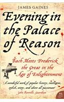 Evening in the Palace of Reason: Bach Meets Frederick the Great in the Age of Enlightenment