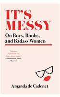 It's Messy: On Boys, Boobs, and Badass Women