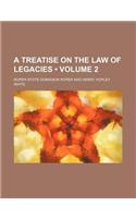 A Treatise on the Law of Legacies (Volume 2)