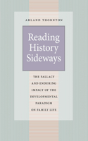 Reading History Sideways: The Fallacy and Enduring Impact of the Developmental Paradigm on Family Life