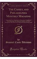 The Casket, and Philadelphia Monthly Magazine, Vol. 15: Embracing Every Department of Literature, Embellished with Engravings, the Quarterly Fashions, an Music, Arranged for the Piano Forte, Harp and Guitar; January 1839 (Classic Reprint)