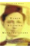 Women Becoming Mathematicians: Creating a Professional Identity in Post World War II America