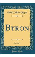 Byron, Vol. 2 of 2 (Classic Reprint)