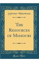 The Resources of Missouri (Classic Reprint)