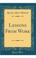 Lessons From Work (Classic Reprint)