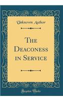 The Deaconess in Service (Classic Reprint)