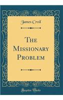 The Missionary Problem (Classic Reprint)
