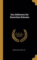 Das Geldwesen Der Deutschen Kolonien