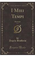 I Miei Tempi, Vol. 3: Memorie (Classic Reprint)