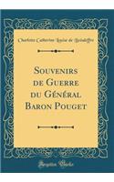 Souvenirs de Guerre Du Général Baron Pouget (Classic Reprint)
