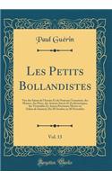 Les Petits Bollandistes, Vol. 13: Vies des Saints de l'Ancien Et du Nouveau Testament, des Martyrs, des Pères, des Auteurs Sacrés Et Ecclésiastiques, des Vénérables Et Autres Personnes Mortes en Odeur de Sainteté; Du 28 Octobre au 30 Novembre