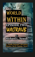 THE WORLD WITHIN Episode Two WALTRAUB