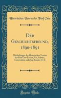 Der Geschichtsfreund, 1890-1891: Mittheilungen Des Historischen Vereins Der FÃ¼nf Orte Luzern, Uri, Schwyz, Unterwalden Und Zug; Bandes 45-46 (Classic Reprint)