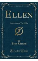 Ellen: Couverture de Van Wélie (Classic Reprint)