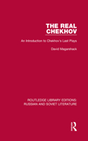 Real Chekhov: An Introduction to Chekhov's Last Plays