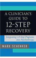 Clinician's Guide to 12-Step Recovery