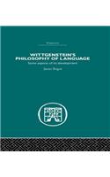 Wittgenstein's Philosophy of Language: Some Aspects of its Development