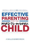 Effective Parenting for the Hard-to-Manage Child